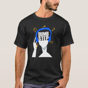Camiseta Meus fones de ouvido tocam apenas Dumbstep
