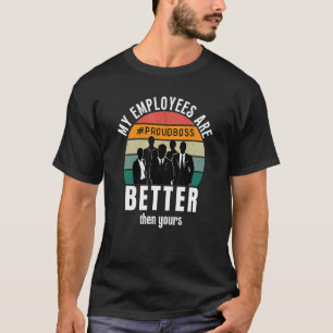 Camiseta Meus Funcionários São Melhor Do Que Seu Chefe Valo