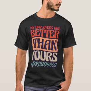 Camiseta Meus Funcionários São Melhores Do Que Dia De Agrad