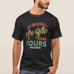 Camiseta Meus Funcionários São Melhores Do Que Seus Bos Ret