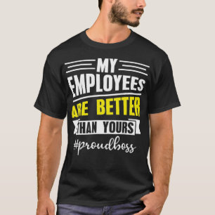 Camiseta Meus Funcionários São Melhores Que O Seu Escrit