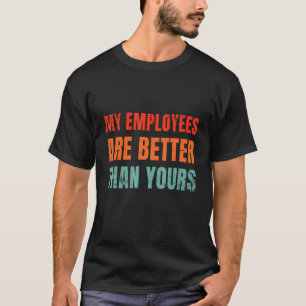 Camiseta Meus Funcionários São Melhores Que O Seu J Departe