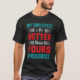 Camiseta Meus Funcionários São Melhores Que Seu Chefe Aprec