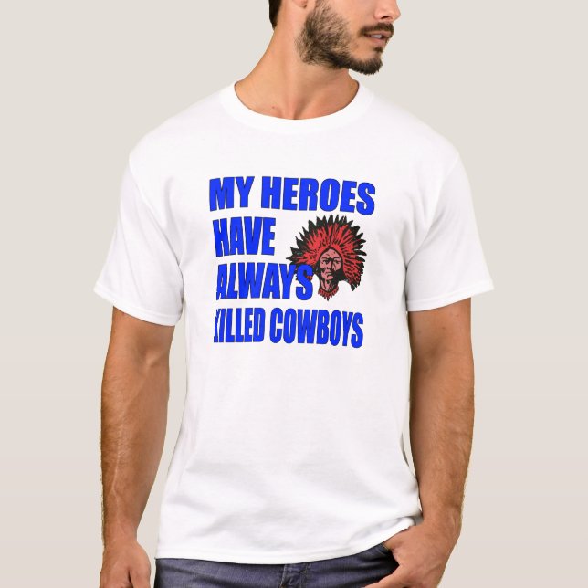 Camiseta "Meus Heróis Sempre Mataram Vaqueiros" (Frente)