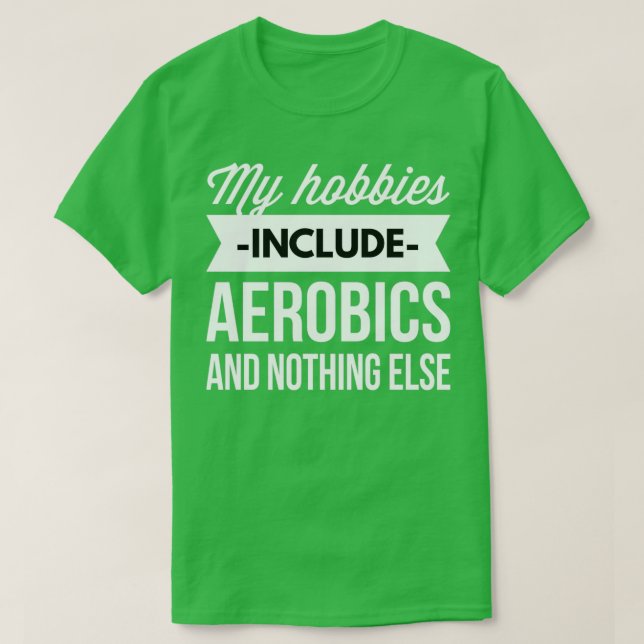 Camiseta Meus hobbies incluem aeróbica (Frente do Design)