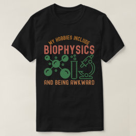 Camiseta Meus hobbies incluem biofísica e ser desajeitado