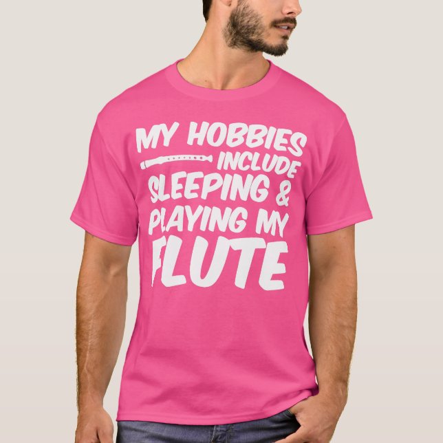 Camiseta Meus Hobbies Incluem Dormir E Tocar Minha Flauta (Frente)