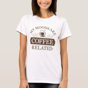 Camiseta Meus Modos São Relacionados Ao Café