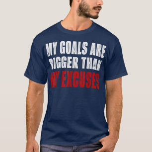 Camiseta Meus Objetivos São Maiores Do Que As Minhas descul