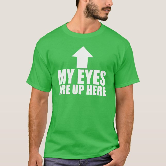 Camiseta Meus olhos estão acima aqui (Frente)