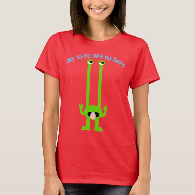 Camiseta "Meus Olhos Estão Aqui Em Cima" Bobo Alienígena Em (Frente)