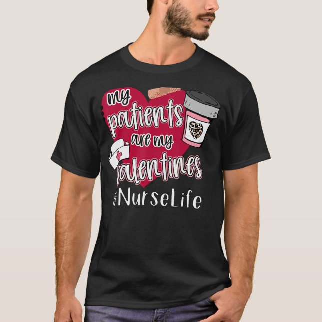 Camiseta Meus Pacientes São Meus Dias de os namorados Que E (Frente)
