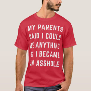 Camiseta Meus pais disseram que eu poderia ser qualquer coi