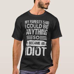 Camiseta Meus Pais Disseram Que Eu Podia Ser Qualquer Coisa