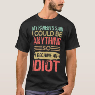 Camiseta Meus Pais Disseram Que Eu Podia Ser Qualquer Coisa