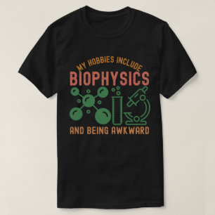 Camiseta Meus Passatempos Incluem Biofísica e Ser Desajeita