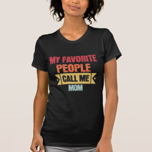 Camiseta Meus Pessoas Favoritas Me Chamam de Mamãe presente