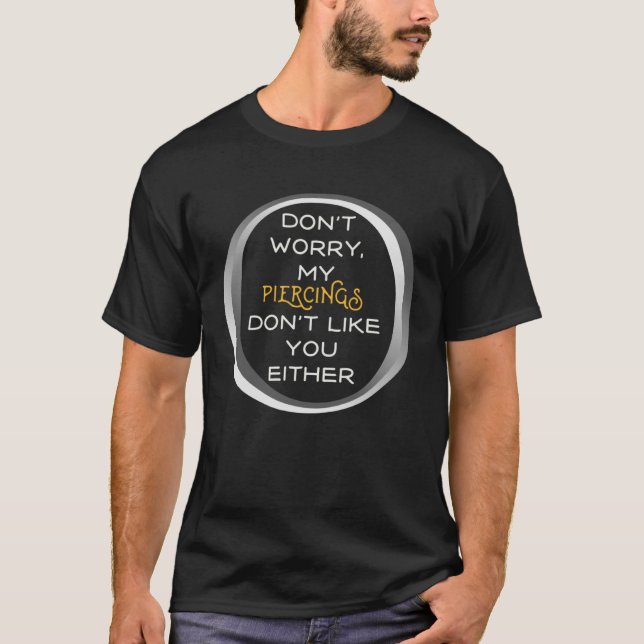 Camiseta Meus piercings não gostam de você, nem de Tatuagem (Frente)