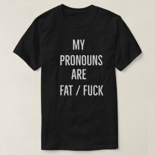 Camiseta Meus Pronomes São Gorda F*d