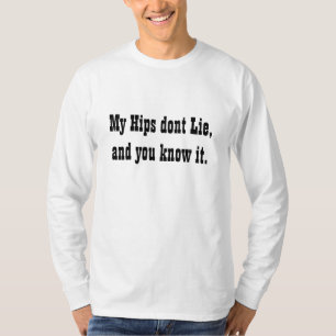 Camiseta Meus quadris não se encontram, e você sabe-o