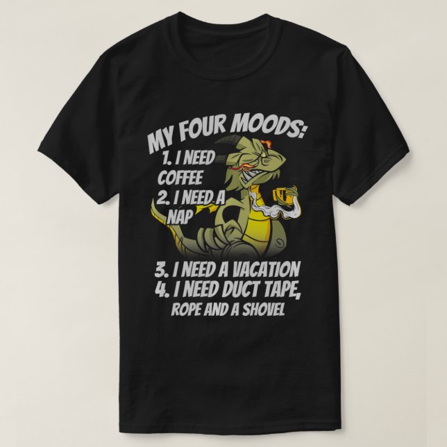 Camiseta Meus Quatro Moods Preciso De Um Café De Vaga Dragõ (Frente do Design)