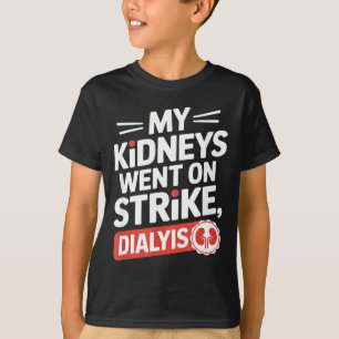 Camiseta Meus rins entraram em greve engraçado diálise dize