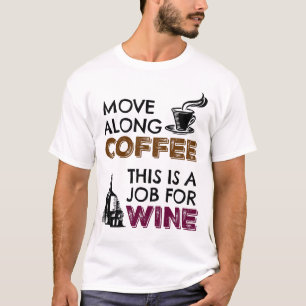 Camiseta Mexa-se no café, este é um trabalho para o vinho