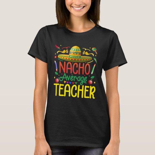 Camiseta Mexican Fiesta Nacho Average Teacher Cinco de mayo (Frente)