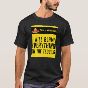 Camiseta Mexicano Cinco De Mayo Culpa Tudo No Tequinho