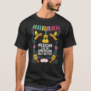 Camiseta Mexicano como um americano só melhor orgulho do Mé
