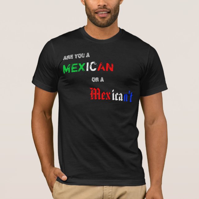 Camiseta Mexicano ou Mexican't (Frente)