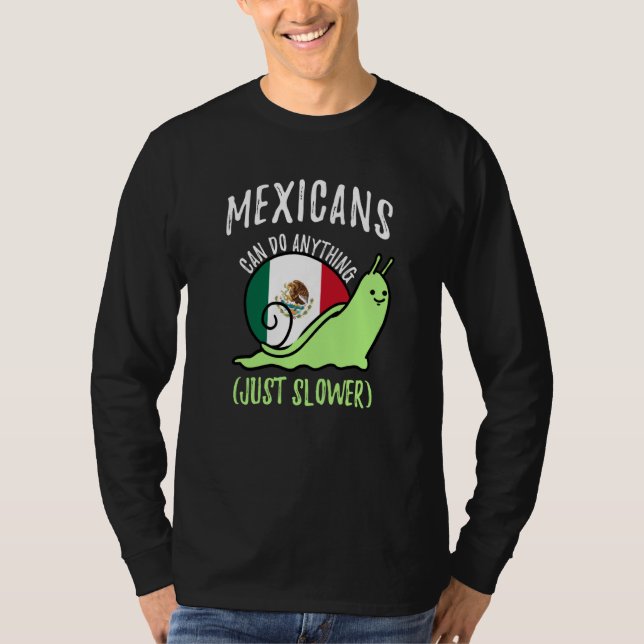 Camiseta Mexicans Can Do Anything Just Slower Mexico (Frente)