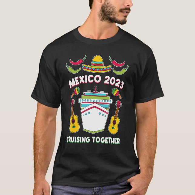 Camiseta Mexico 2023 Cruising Together Family Friends Mexic (Frente)