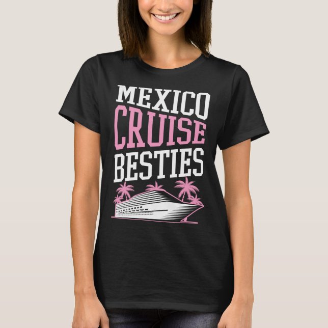 Camiseta Mexico Cruise Besties Matching Cruise Ship Vacatio (Frente)