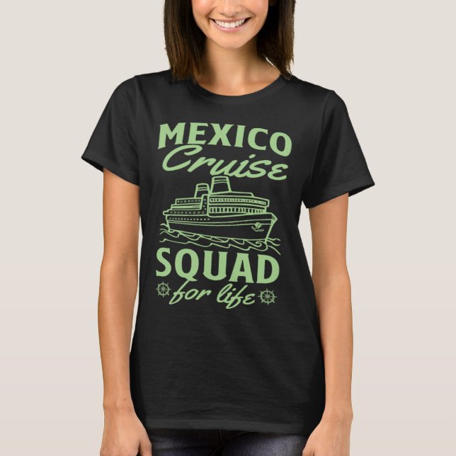 Camiseta Mexico Cruise Squad For Life Matching Cruise Ship  (Frente)
