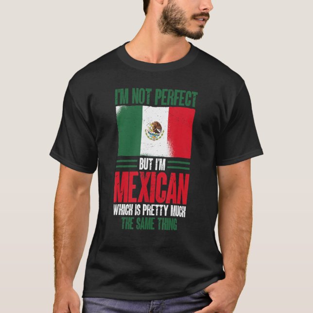 Camiseta México, não sou perfeito, mas sou mexicano (Frente)