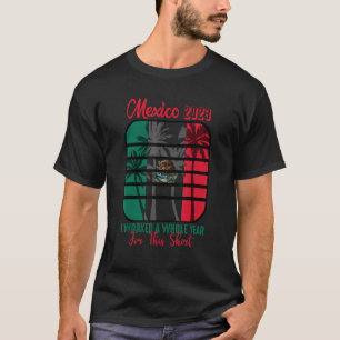 Camiseta México Trip 2023 Eu Trabalhei Um Ano Inteiro Para 