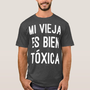 Camiseta Mi Vieja Es Bien Toxica Mulheres Cute Gift Espanho