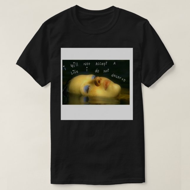 Camiseta Mia gótico não aceitarei uma vida que não mereço (Frente do Design)