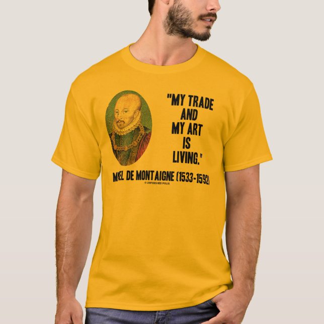 Camiseta Michel de Montaigne meu comércio e minha arte está (Frente)