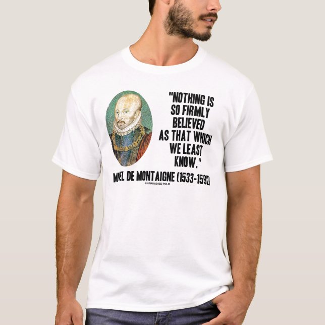 Camiseta Michel de Montaigne nada acreditou tão firme (Frente)