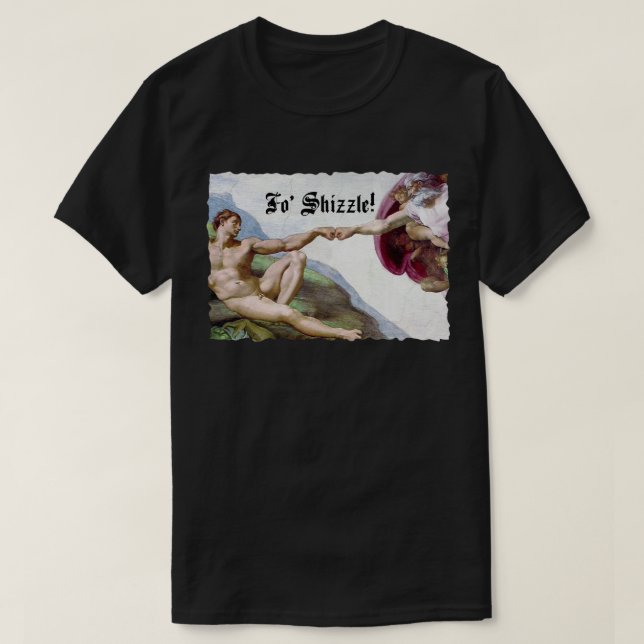 Camiseta Michelangelo: Criação De Punho De Homem Fo Shizzle (Frente do Design)