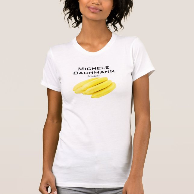 Camiseta Michele Bachmann é totalmente t-shirt das bananas (Frente)