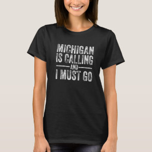 Camiseta Michigan Está Ligando E Preciso Ir Para Casa.