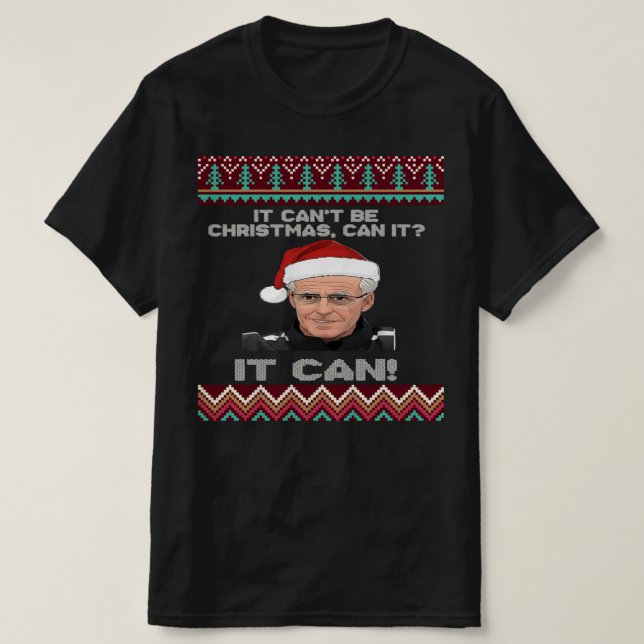 Camiseta Mick McCarthy It Can't Be Christmas Can It?  (Frente do Design)