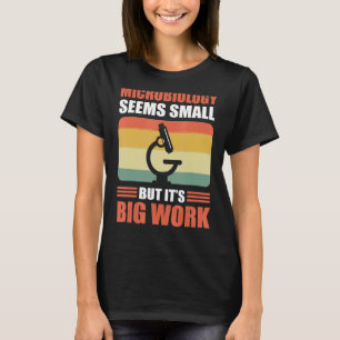 Camiseta Microbiologia Parece Pequena, mas Itu2019s Grande