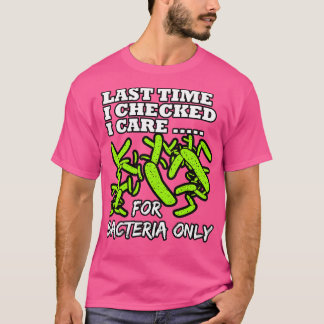 Camiseta Microbiólogo da última vez que verifiquei que esto