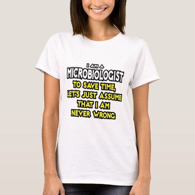 Camiseta Microbiólogo... Presume Que Nunca Estou Errado (Frente)