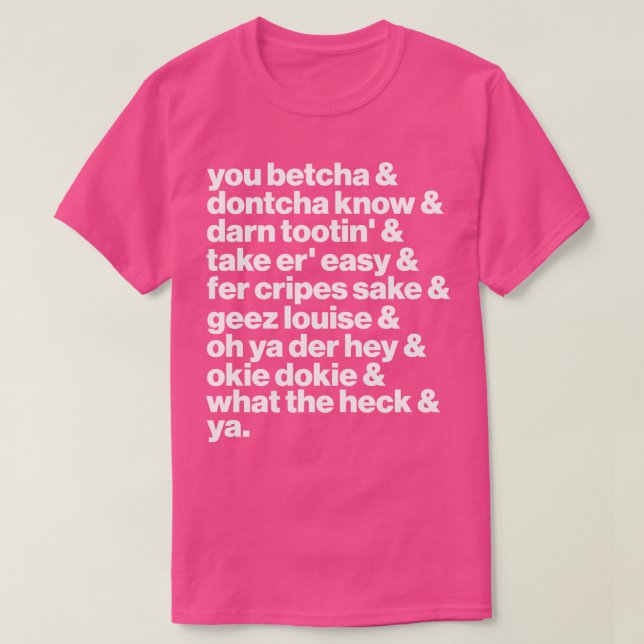 Camiseta Midwest Fale Você Betcha Ya Sayings List (Frente do Design)