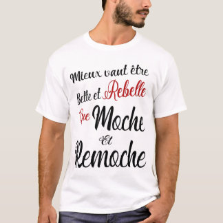 Camiseta mieux vaut être belle et rebelle que moche  et  re